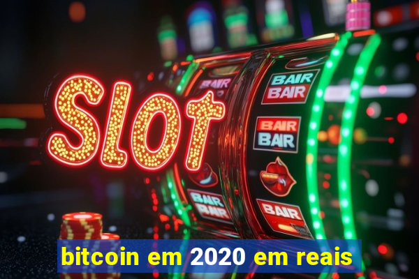 bitcoin em 2020 em reais